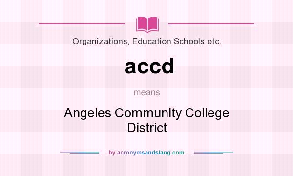 What does accd mean? It stands for Angeles Community College District