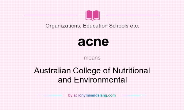 What does acne mean? It stands for Australian College of Nutritional and Environmental