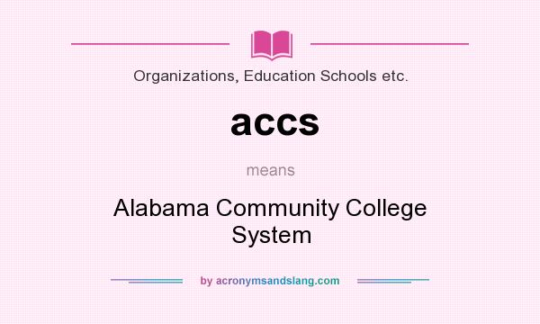 What does accs mean? It stands for Alabama Community College System