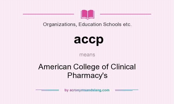 What does accp mean? It stands for American College of Clinical Pharmacy`s