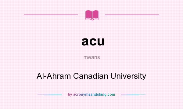 What does acu mean? It stands for Al-Ahram Canadian University