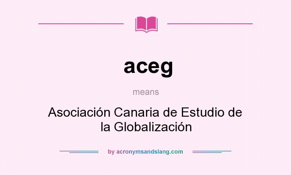 What does aceg mean? It stands for Asociación Canaria de Estudio de la Globalización