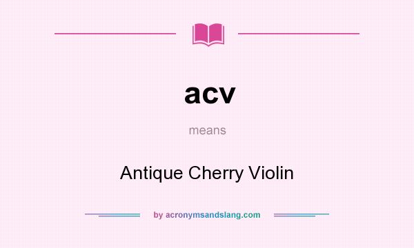 What does acv mean? It stands for Antique Cherry Violin