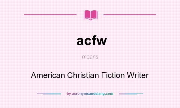 What does acfw mean? It stands for American Christian Fiction Writer