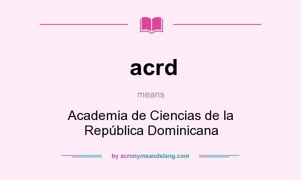 What does acrd mean? It stands for Academia de Ciencias de la República Dominicana