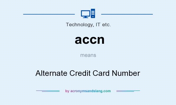 What does accn mean? It stands for Alternate Credit Card Number