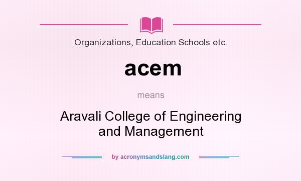 What does acem mean? It stands for Aravali College of Engineering and Management