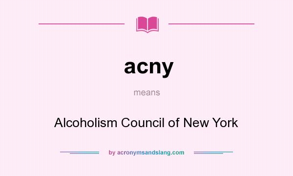 What does acny mean? It stands for Alcoholism Council of New York