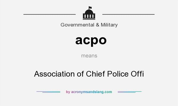 What does acpo mean? It stands for Association of Chief Police Offi