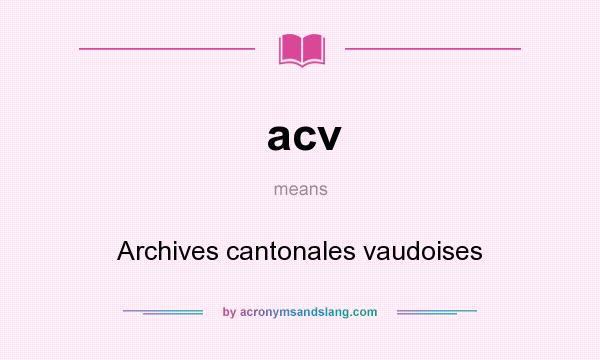 What does acv mean? It stands for Archives cantonales vaudoises