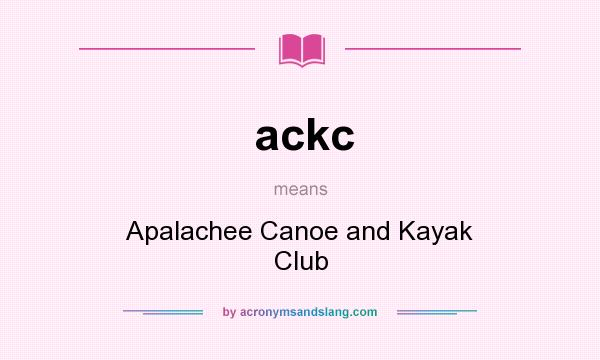 What does ackc mean? It stands for Apalachee Canoe and Kayak Club