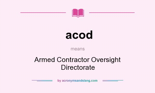 What does acod mean? It stands for Armed Contractor Oversight Directorate