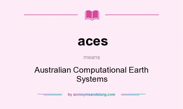 What does aces mean? It stands for Australian Computational Earth Systems