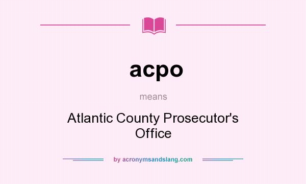 What does acpo mean? It stands for Atlantic County Prosecutor`s Office