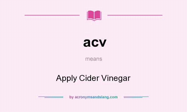 What does acv mean? It stands for Apply Cider Vinegar