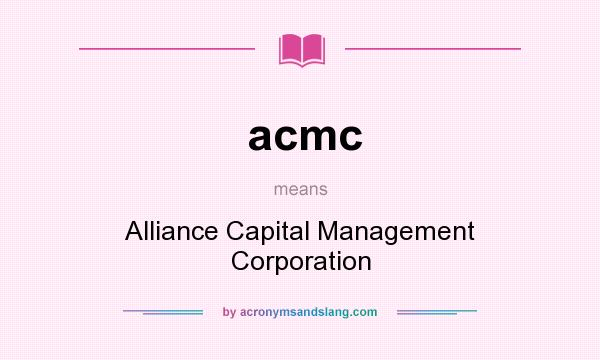 What does acmc mean? It stands for Alliance Capital Management Corporation