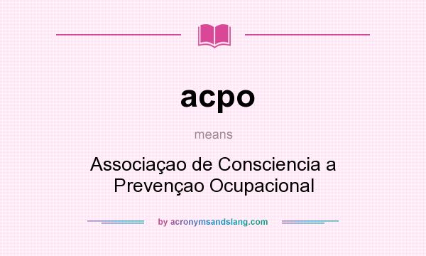 What does acpo mean? It stands for Associaçao de Consciencia a Prevençao Ocupacional