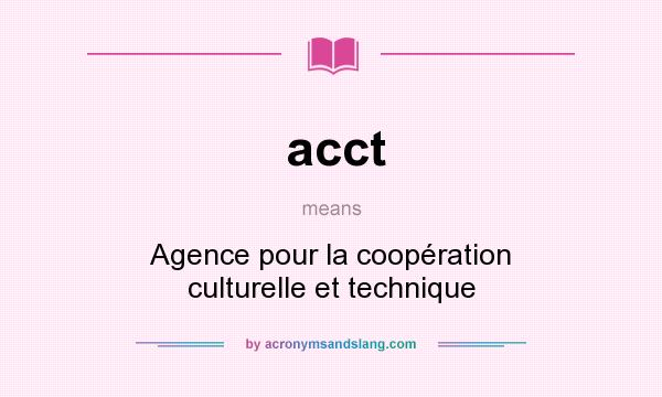 What does acct mean? It stands for Agence pour la coopération culturelle et technique