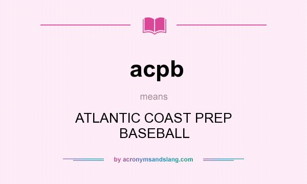 What does acpb mean? It stands for ATLANTIC COAST PREP BASEBALL