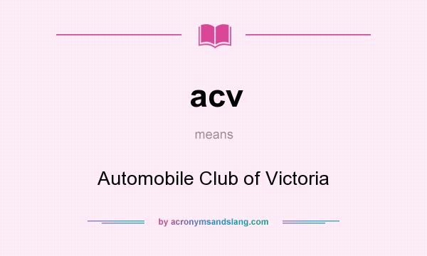 What does acv mean? It stands for Automobile Club of Victoria