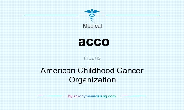 What does acco mean? It stands for American Childhood Cancer Organization