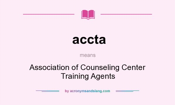 What does accta mean? It stands for Association of Counseling Center Training Agents