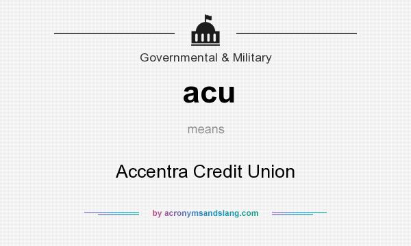 What does acu mean? It stands for Accentra Credit Union