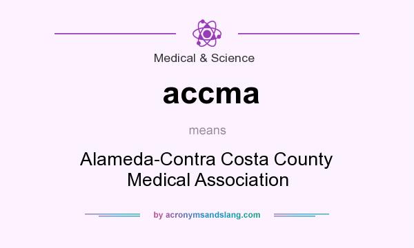 What does accma mean? It stands for Alameda-Contra Costa County Medical Association