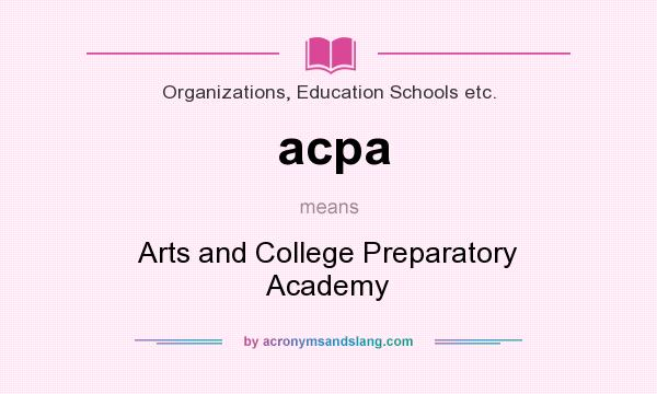 What does acpa mean? It stands for Arts and College Preparatory Academy