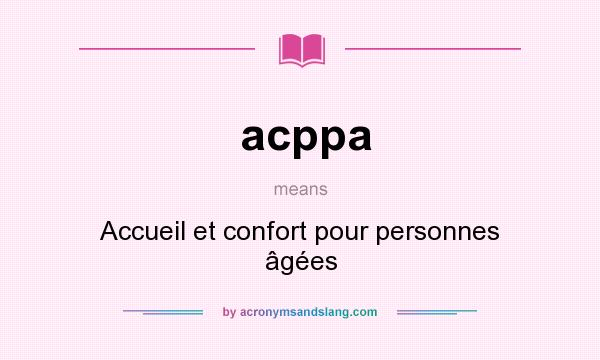 What does acppa mean? It stands for Accueil et confort pour personnes âgées