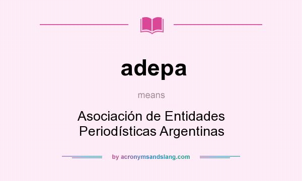 What does adepa mean? It stands for Asociación de Entidades Periodísticas Argentinas