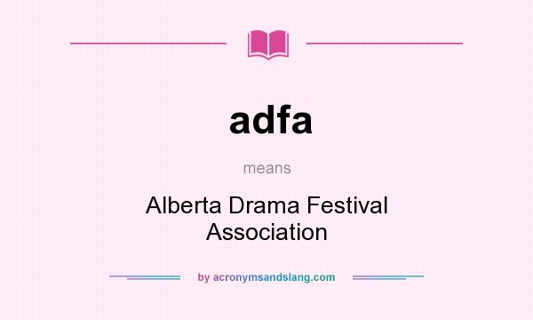 What does adfa mean? It stands for Alberta Drama Festival Association