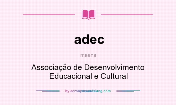 What does adec mean? It stands for Associação de Desenvolvimento Educacional e Cultural