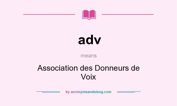 What does adv mean? It stands for Association des Donneurs de Voix