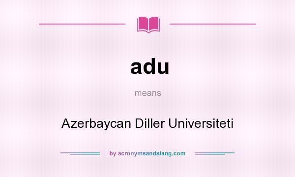 What does adu mean? It stands for Azerbaycan Diller Universiteti