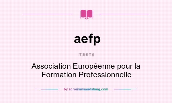 What does aefp mean? It stands for Association Européenne pour la Formation Professionnelle
