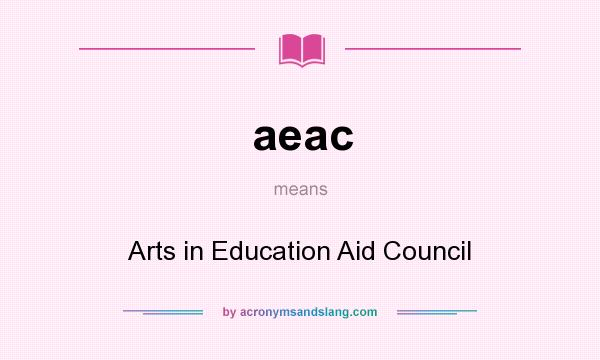 What does aeac mean? It stands for Arts in Education Aid Council