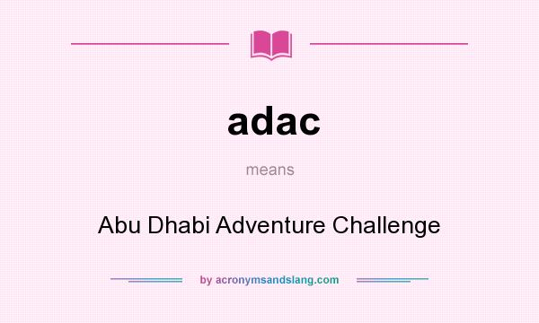 What does adac mean? It stands for Abu Dhabi Adventure Challenge