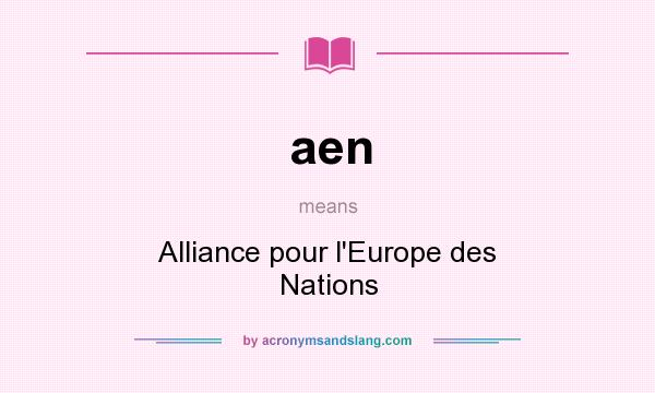 What does aen mean? It stands for Alliance pour l`Europe des Nations
