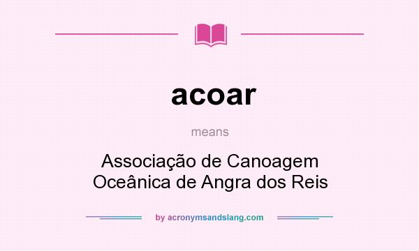 What does acoar mean? It stands for Associação de Canoagem Oceânica de Angra dos Reis