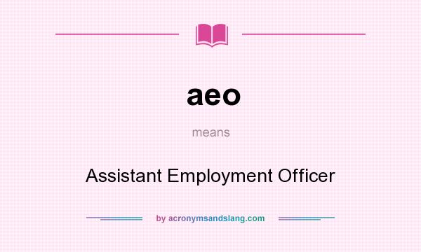 What does aeo mean? It stands for Assistant Employment Officer