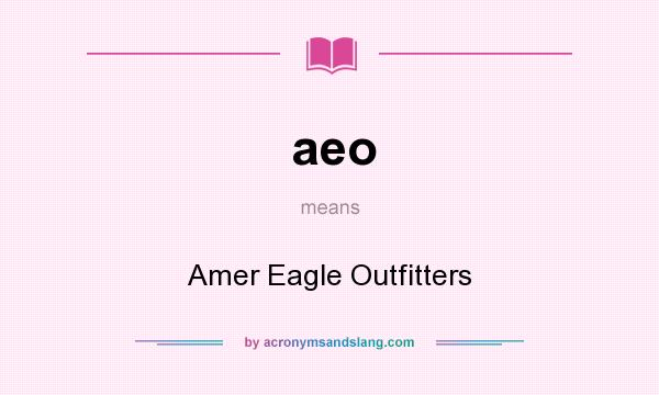 What does aeo mean? It stands for Amer Eagle Outfitters