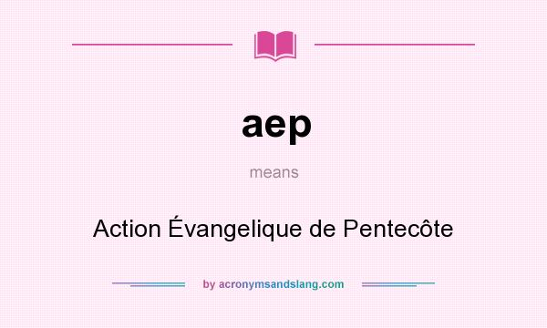 What does aep mean? It stands for Action Évangelique de Pentecôte