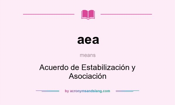 What does aea mean? It stands for Acuerdo de Estabilización y Asociación