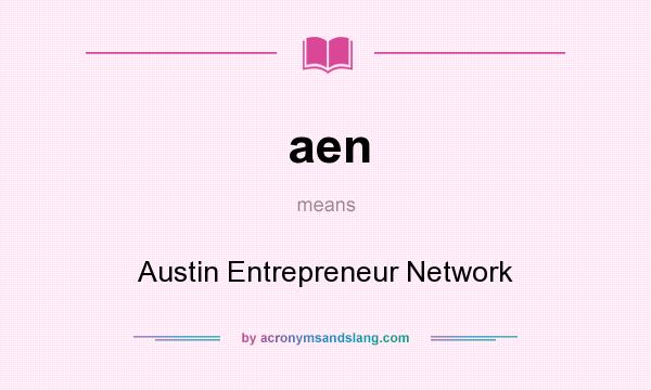 What does aen mean? It stands for Austin Entrepreneur Network