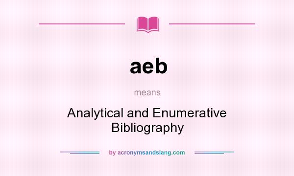 What does aeb mean? It stands for Analytical and Enumerative Bibliography
