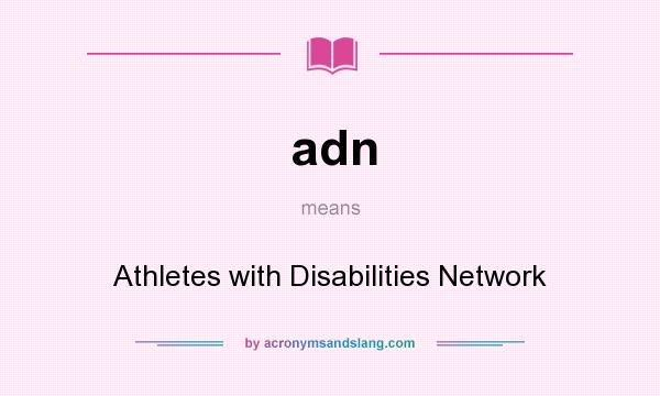 What does adn mean? It stands for Athletes with Disabilities Network