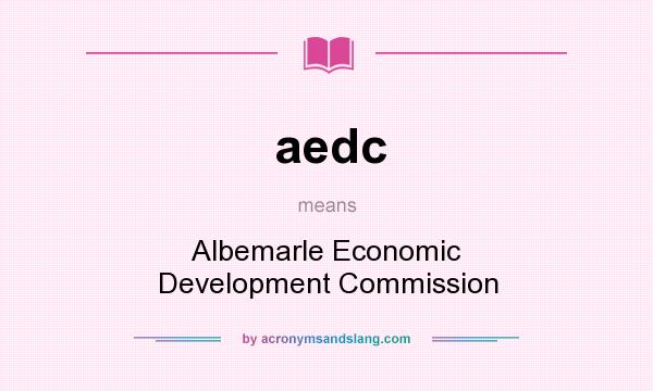 What does aedc mean? It stands for Albemarle Economic Development Commission
