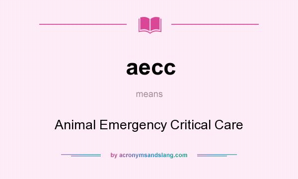 What does aecc mean? It stands for Animal Emergency Critical Care