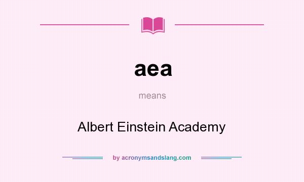 What does aea mean? It stands for Albert Einstein Academy
